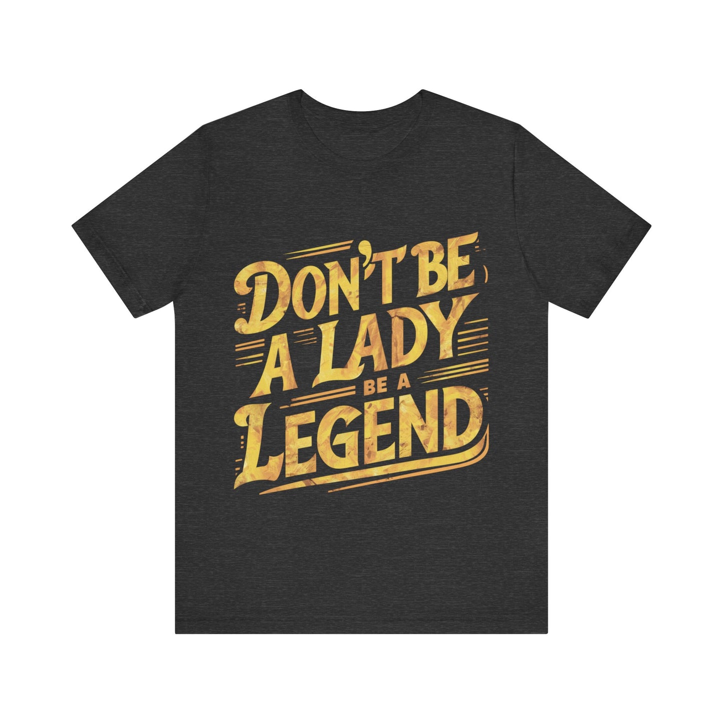 Don't Be A Lady Be A Legend Jersey Short Sleeve Tee For Women - EvoFash 