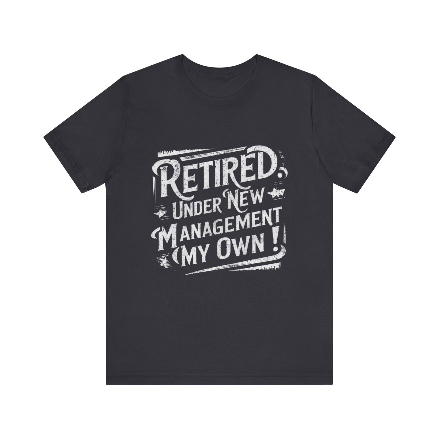 Retired Under New Management My Own Jersey Short Sleeve Tee For Men