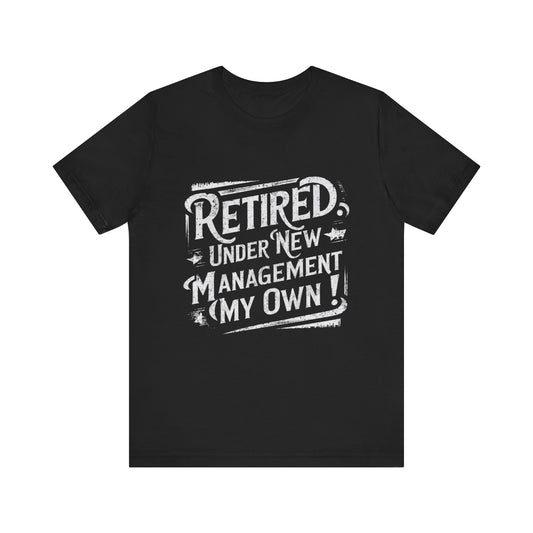 Retired Under New Management My Own Jersey Short Sleeve Tee For Men