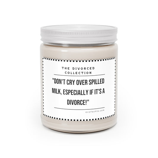 Don't Cry Over Spilled Milk, Especially If It's A Divorce Scented Candles, 9oz - EvoFash 