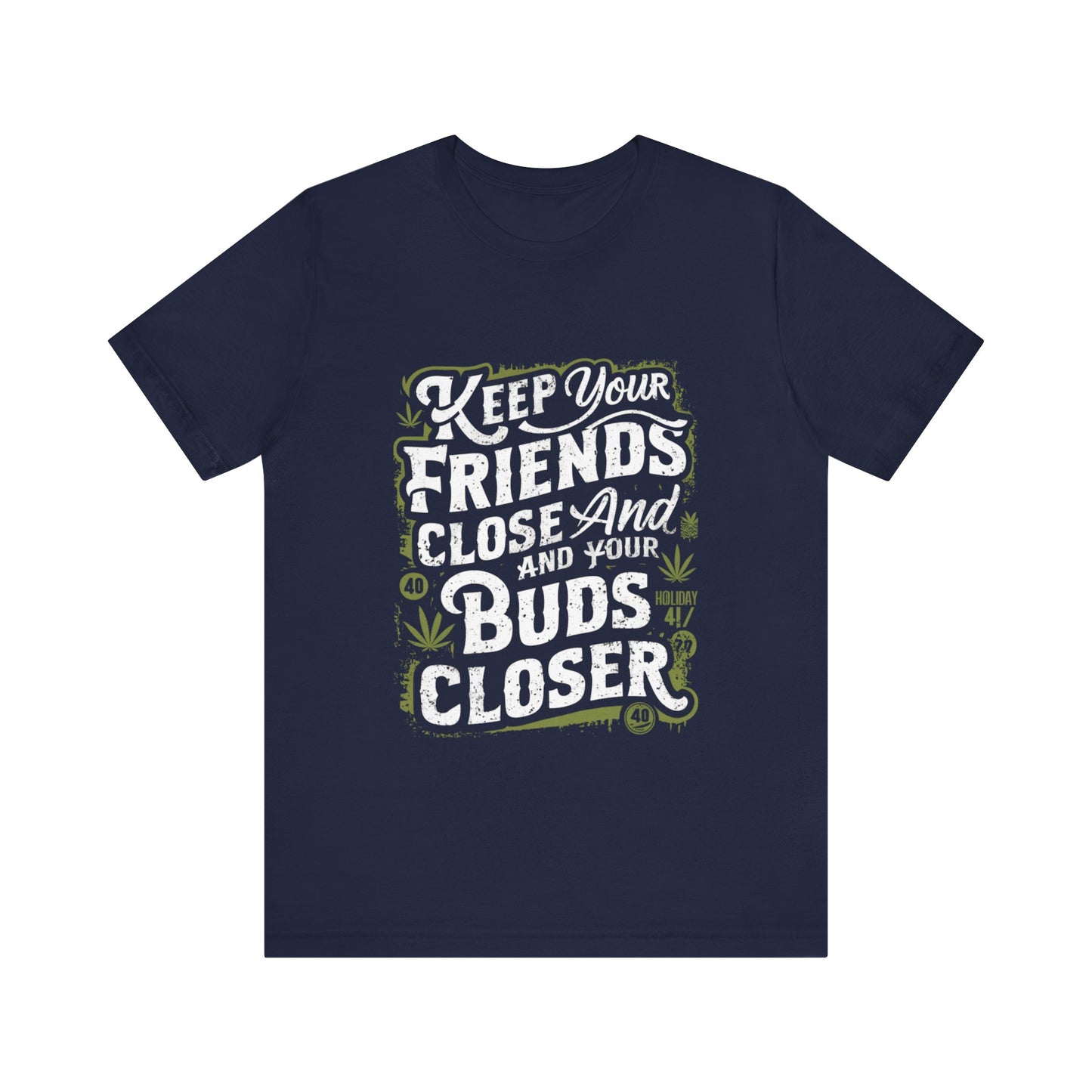 Keep Your Friends Close And Your Buds Closer Jersey Short Sleeve Tee For Men