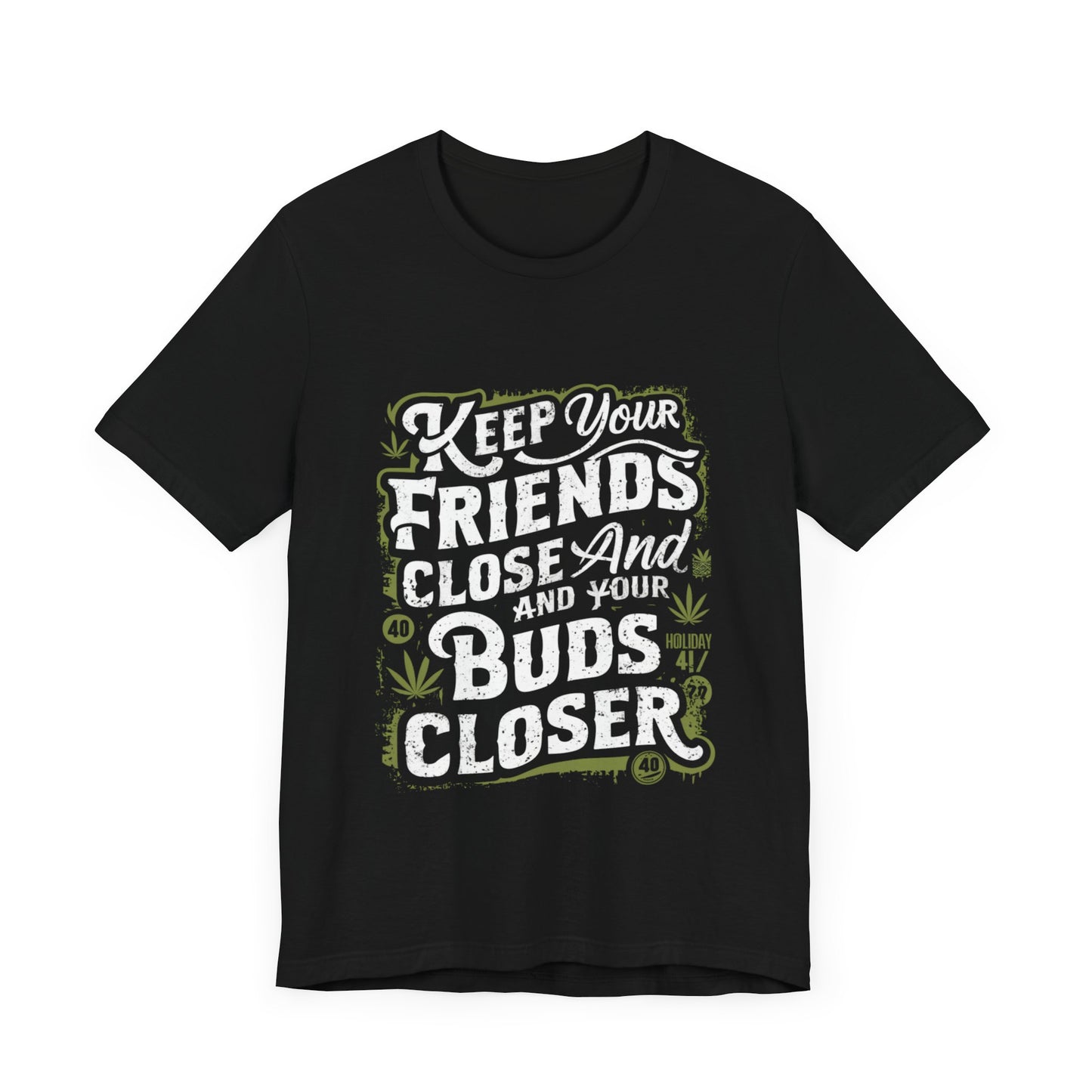 Keep Your Friends Close And Your Buds Closer Jersey Short Sleeve Tee For Men