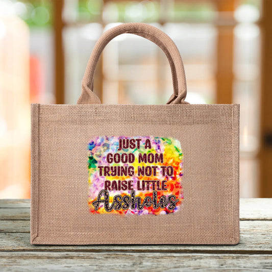 Just A good Mom Not Trying to Raise, Reusable Jute Burlap Tote Bag - EvoFash 