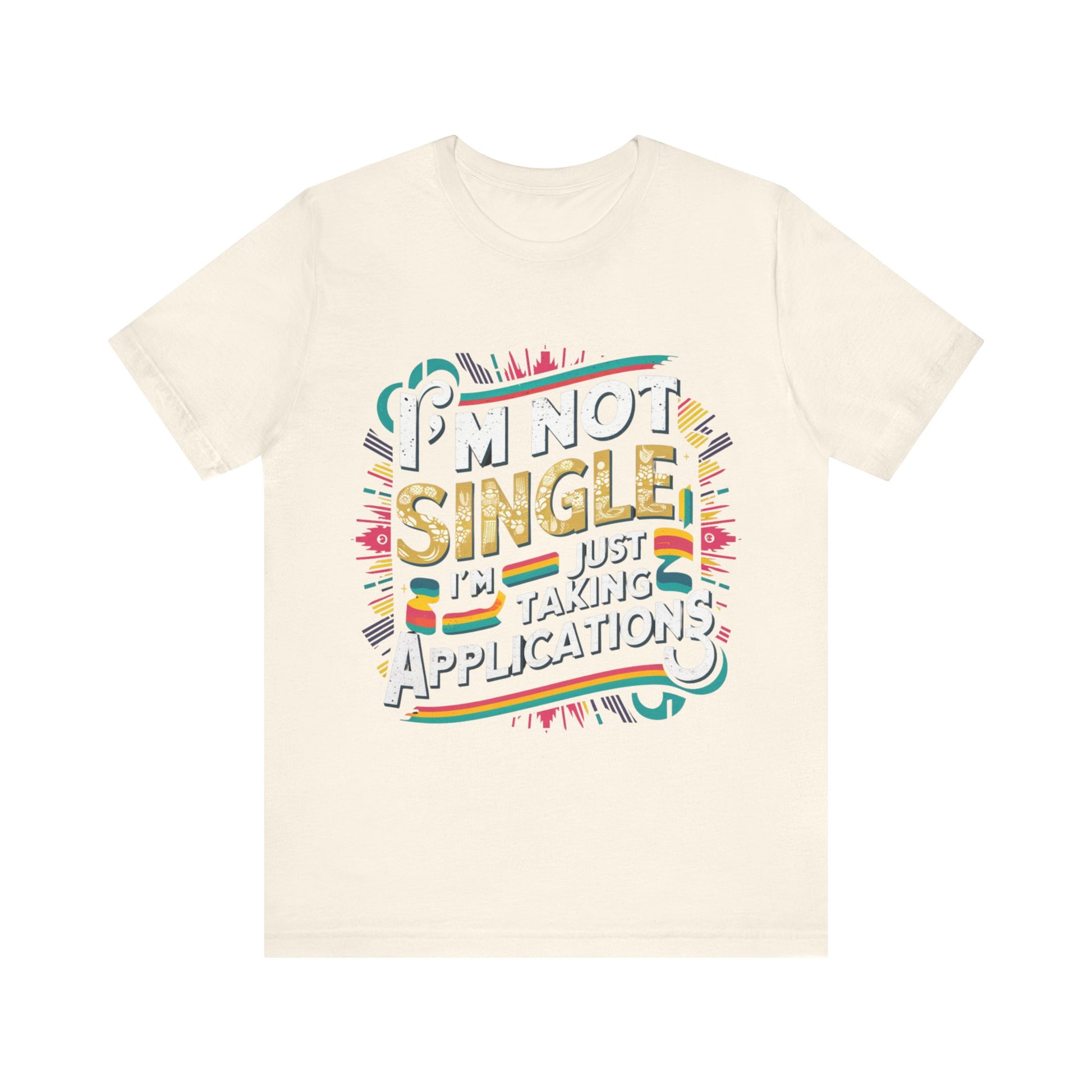 I'm Not Single I'm Just Taking Applications Jersey Short Sleeve Tee For Women - EvoFash 