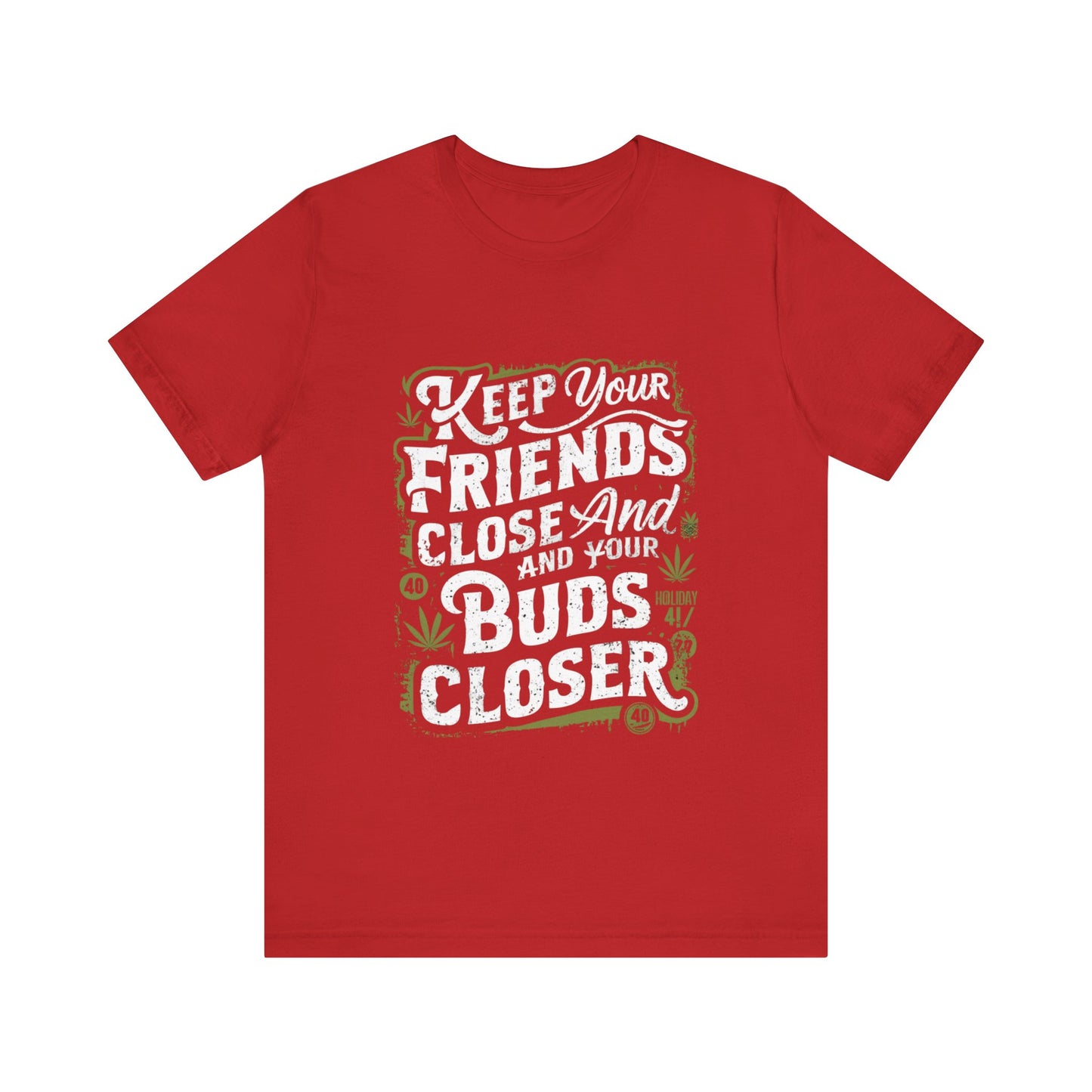 Keep Your Friends Close And Your Buds Closer Jersey Short Sleeve Tee For Men