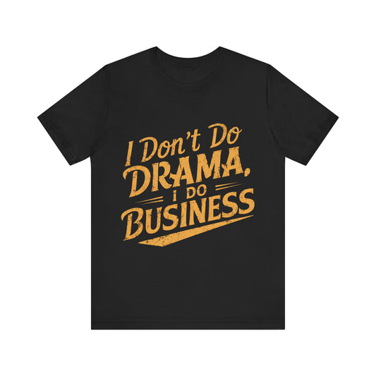 I Don't Do Drama, I Do Business Jersey Short Sleeve Tee For Women - EvoFash 