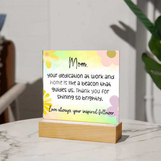 Dear Mom, Your Dedication at Work, Cute Message Acrylic LED Plaque - EvoFash 