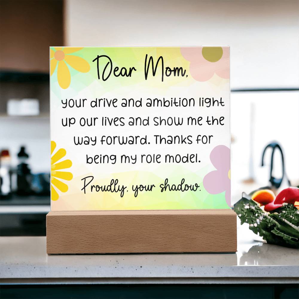 Dear Mom, Your Drive and Ambition light up, Cute Message Acrylic LED Plaque - EvoFash 