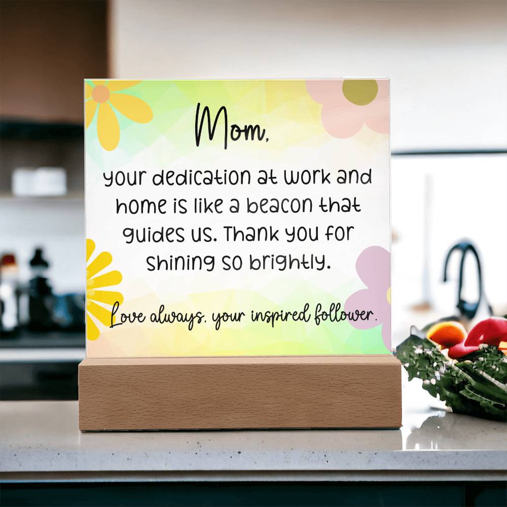 Dear Mom, Your Dedication at Work, Cute Message Acrylic LED Plaque - EvoFash 