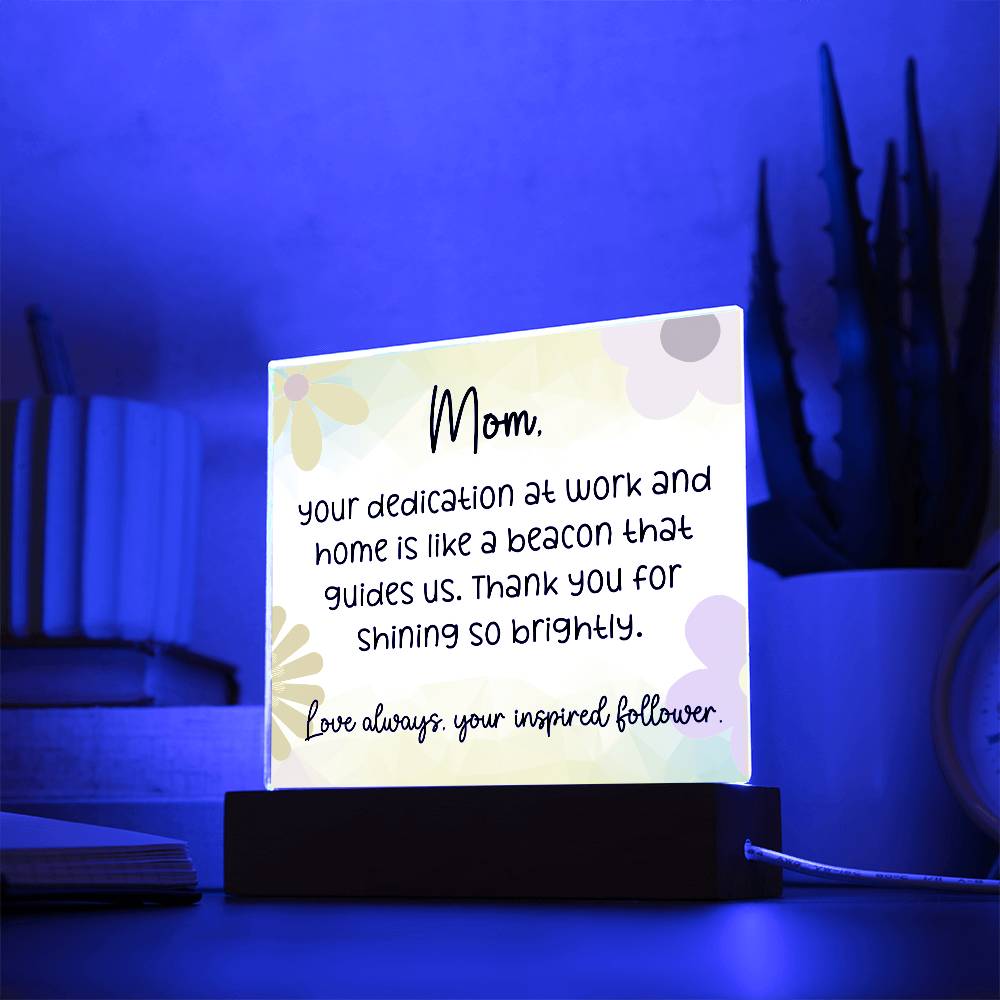 Dear Mom, Your Dedication at Work, Cute Message Acrylic LED Plaque - EvoFash 