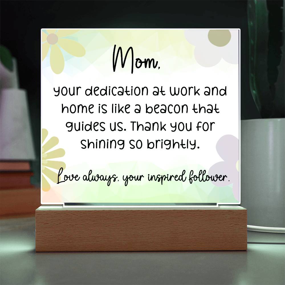 Dear Mom, Your Dedication at Work, Cute Message Acrylic LED Plaque - EvoFash 