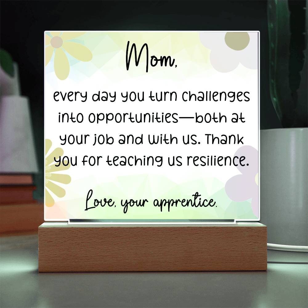 Dear Mom, Everyday You turn Challenges, Cute Message Acrylic LED Plaque - EvoFash 