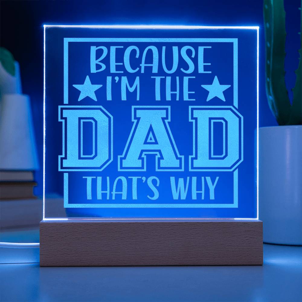 Because I'm The Dad That's Why Engraved Acrylic Square Plaque - EvoFash 