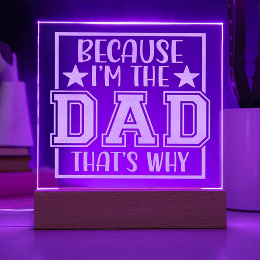 Because I'm The Dad That's Why Engraved Acrylic Square Plaque - EvoFash 